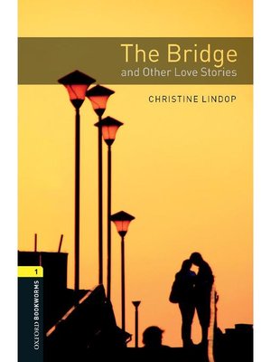 cover image of The Bridge and Other Love Stories  (Oxford Bookworms Series Stage 1)
